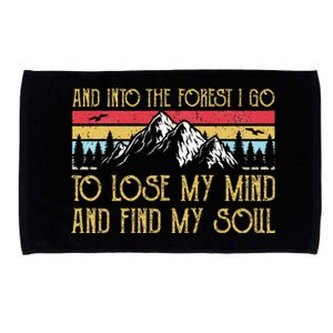 And Into The Forest I Go To Lose My Mind And Find My Soul Microfiber Hand Towel