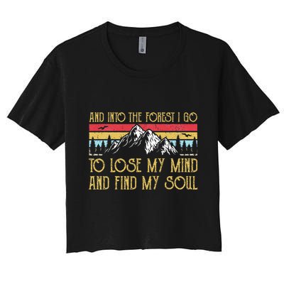 And Into The Forest I Go To Lose My Mind And Find My Soul Crop Top