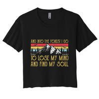And Into The Forest I Go To Lose My Mind And Find My Soul Crop Top
