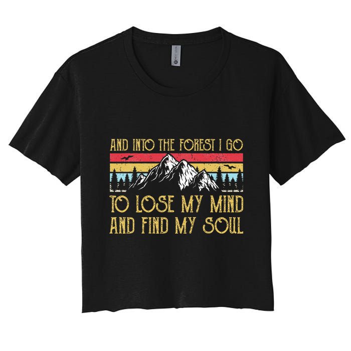And Into The Forest I Go To Lose My Mind And Find My Soul Crop Top