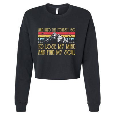 And Into The Forest I Go To Lose My Mind And Find My Soul Cropped Pullover Crew