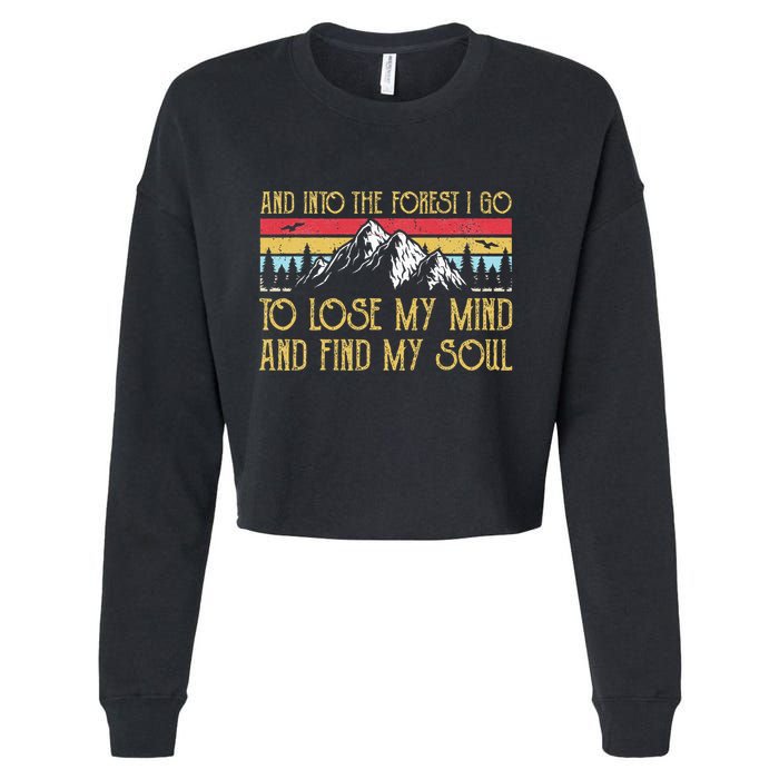 And Into The Forest I Go To Lose My Mind And Find My Soul Cropped Pullover Crew