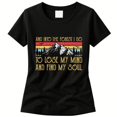 And Into The Forest I Go To Lose My Mind And Find My Soul Womens T-Shirt