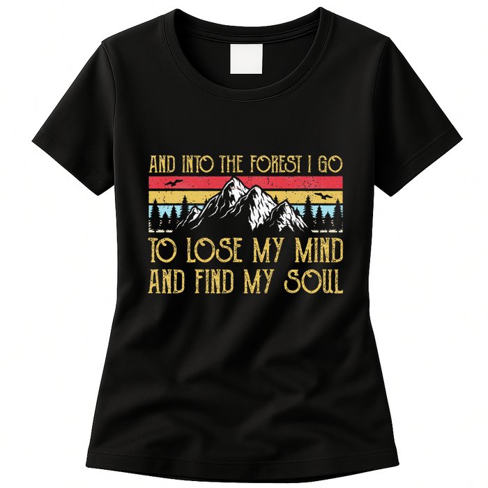 And Into The Forest I Go To Lose My Mind And Find My Soul Womens T-Shirt
