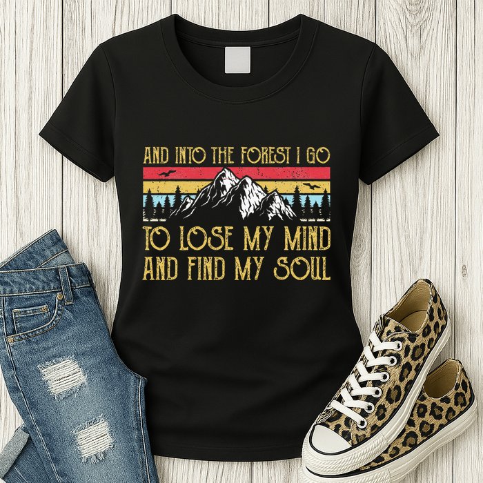 And Into The Forest I Go To Lose My Mind And Find My Soul Womens T-Shirt