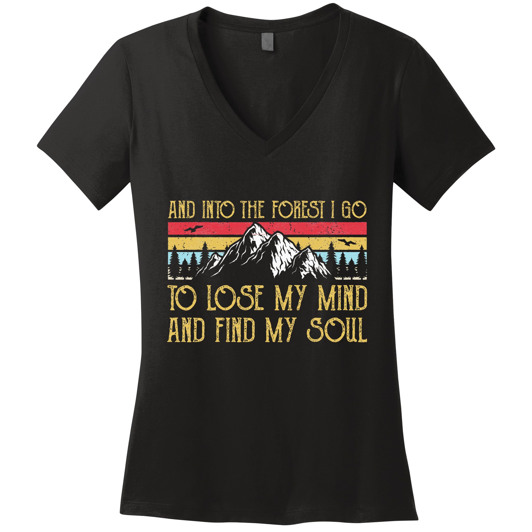 And Into The Forest I Go To Lose My Mind And Find My Soul Women's V-Neck T-Shirt