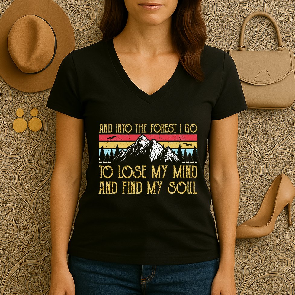 And Into The Forest I Go To Lose My Mind And Find My Soul Women's V-Neck T-Shirt