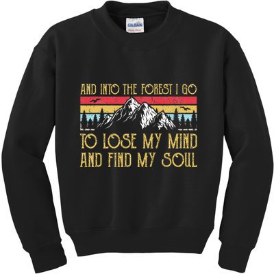 And Into The Forest I Go To Lose My Mind And Find My Soul Kids Sweatshirt