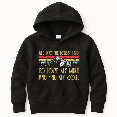 And Into The Forest I Go To Lose My Mind And Find My Soul Kids Hoodie