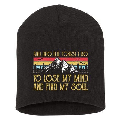 And Into The Forest I Go To Lose My Mind And Find My Soul Short Acrylic Beanie