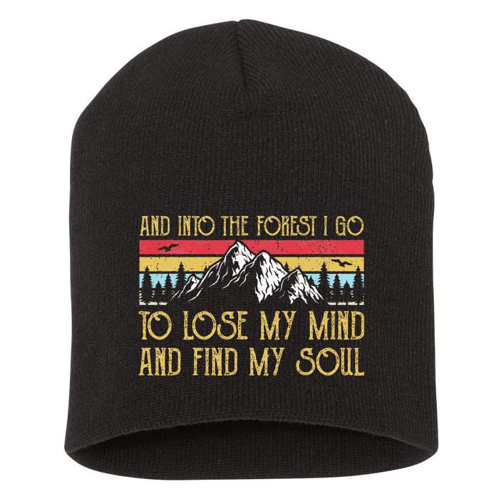 And Into The Forest I Go To Lose My Mind And Find My Soul Short Acrylic Beanie