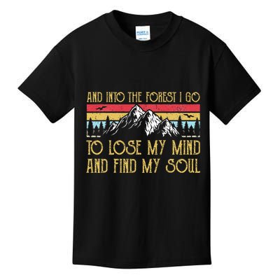 And Into The Forest I Go To Lose My Mind And Find My Soul Kids T-Shirt