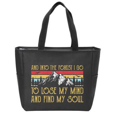 And Into The Forest I Go To Lose My Mind And Find My Soul Zip Tote Bag