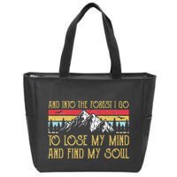 And Into The Forest I Go To Lose My Mind And Find My Soul Zip Tote Bag