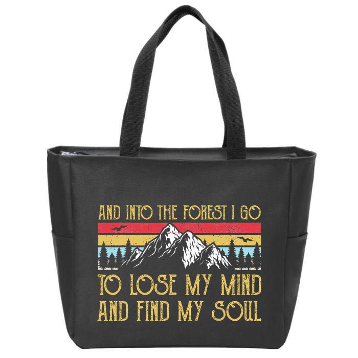 And Into The Forest I Go To Lose My Mind And Find My Soul Zip Tote Bag