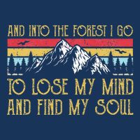 And Into The Forest I Go To Lose My Mind And Find My Soul Infant Baby Jersey Bodysuit