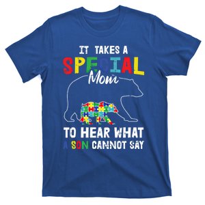 Autism It Takes A Special Mom To Hear What A Son Cannot Say Gift T-Shirt