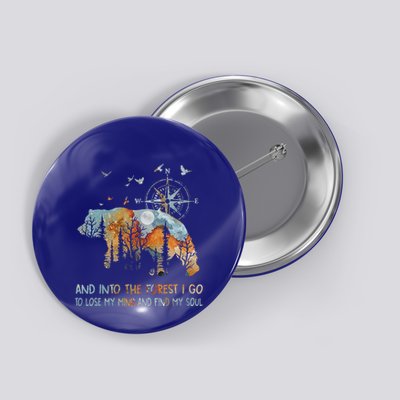 And Into The Forest I Go To Lose My Mind Camping Bear Button