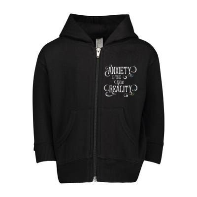 Anxiety Is The New Reality Toddler Zip Fleece Hoodie