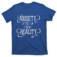 Anxiety Is The New Reality T-Shirt