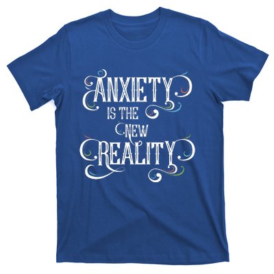 Anxiety Is The New Reality T-Shirt