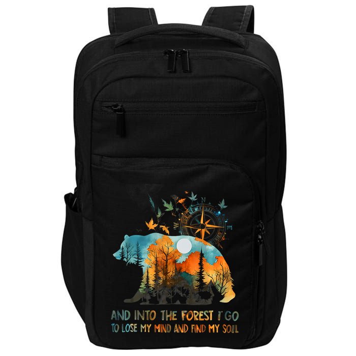 And Into The Forest I Go To Lose My Mind Camping Impact Tech Backpack