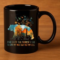 And Into The Forest I Go To Lose My Mind Camping 11oz C Handle Ceramic Mug