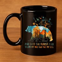 And Into The Forest I Go To Lose My Mind Camping 11oz C Handle Ceramic Mug