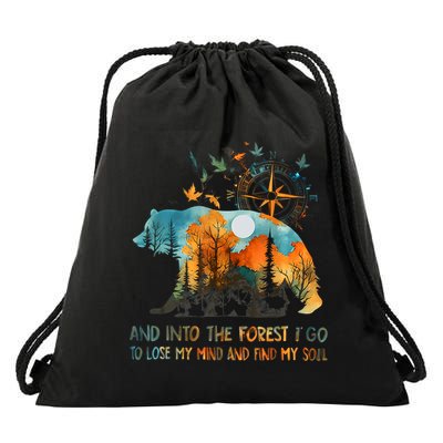 And Into The Forest I Go To Lose My Mind Camping Drawstring Bag