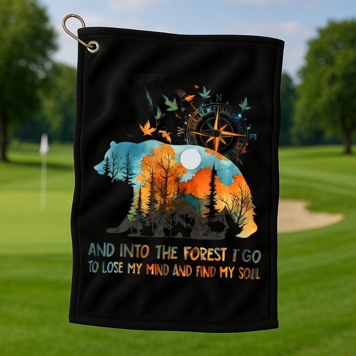 And Into The Forest I Go To Lose My Mind Camping Golf Towel