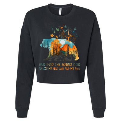 And Into The Forest I Go To Lose My Mind Camping Cropped Pullover Crew