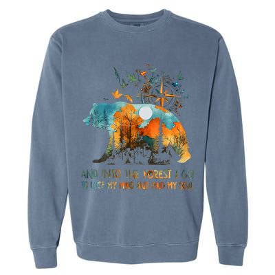 And Into The Forest I Go To Lose My Mind Camping Garment-Dyed Sweatshirt