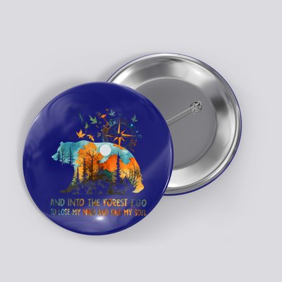And Into The Forest I Go To Lose My Mind Camping Button