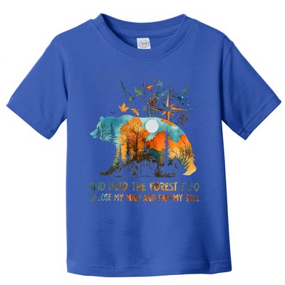 And Into The Forest I Go To Lose My Mind Camping Toddler T-Shirt