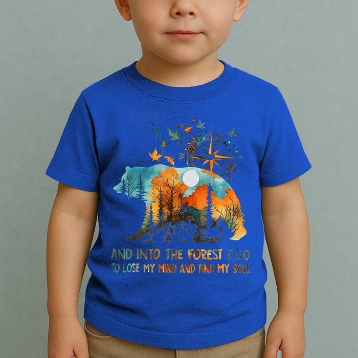 And Into The Forest I Go To Lose My Mind Camping Toddler T-Shirt