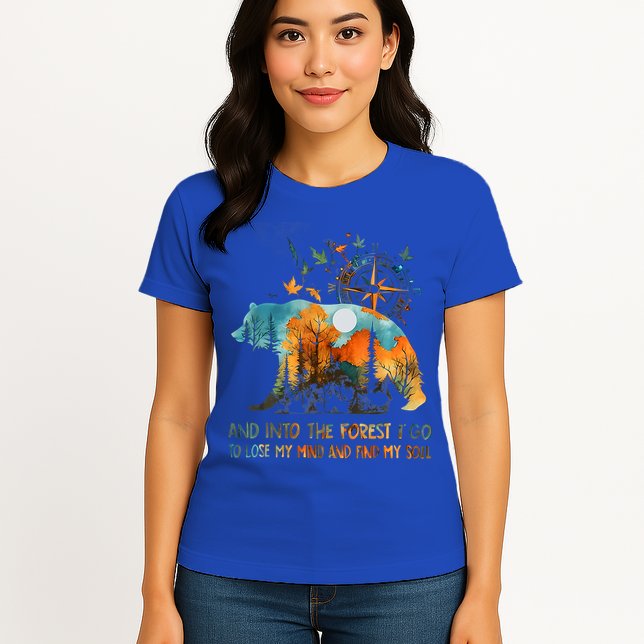 And Into The Forest I Go To Lose My Mind Camping Womens T-Shirt