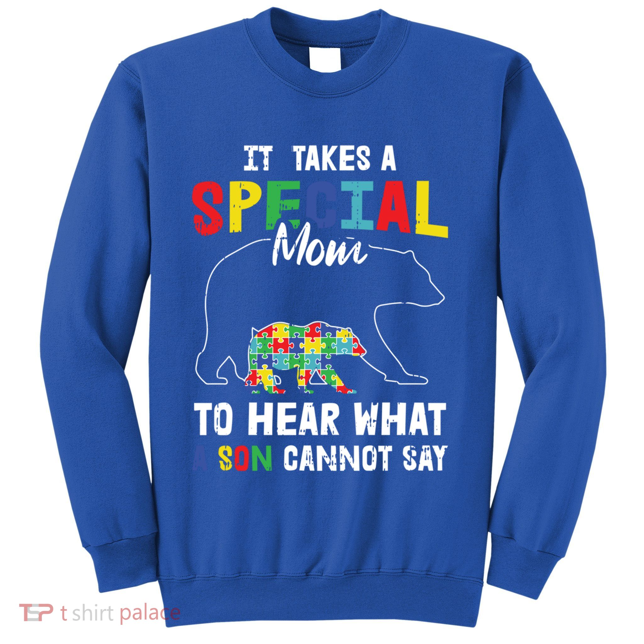 Autism It Takes A Special Mom To Hear What A Son Cannot Say Gift Sweatshirt
