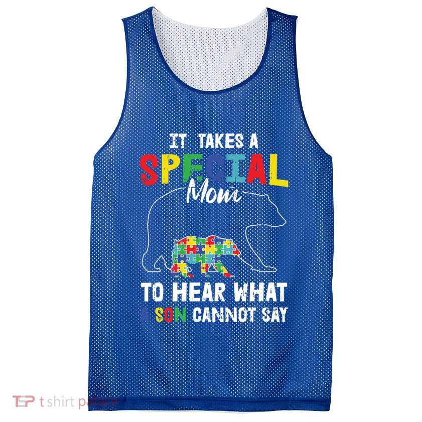 Autism It Takes A Special Mom To Hear What A Son Cannot Say Gift Mesh Reversible Basketball Jersey Tank