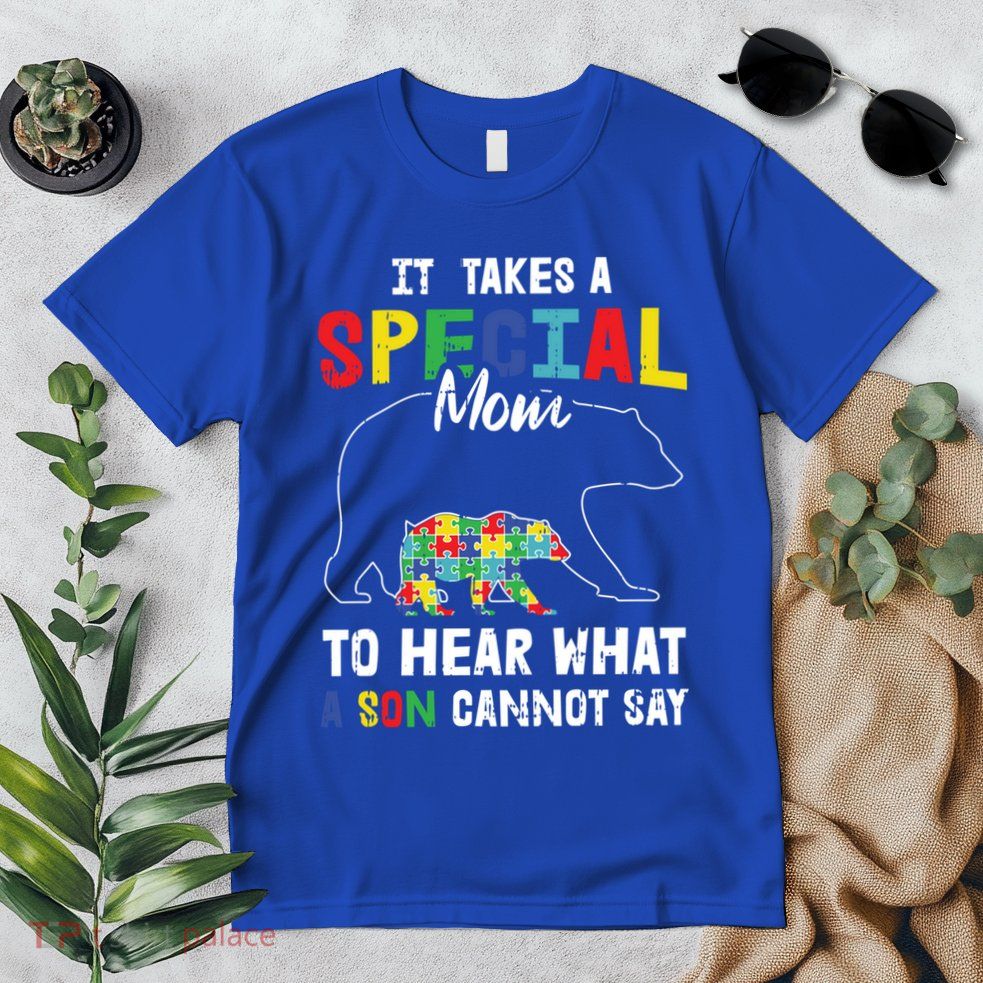 Autism It Takes A Special Mom To Hear What A Son Cannot Say Gift Premium T-Shirt