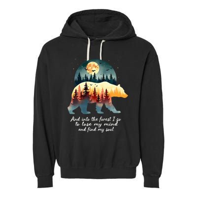 And Into The Forest I Go To Lose My Mind And Find My Soul Garment-Dyed Fleece Hoodie