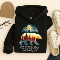 And Into The Forest I Go To Lose My Mind And Find My Soul Hoodie