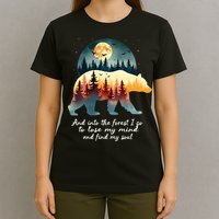 And Into The Forest I Go To Lose My Mind And Find My Soul T-Shirt