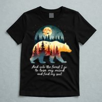 And Into The Forest I Go To Lose My Mind And Find My Soul T-Shirt
