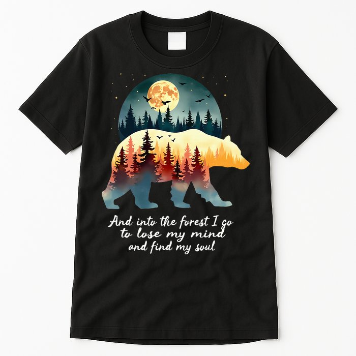 And Into The Forest I Go To Lose My Mind And Find My Soul Tall T-Shirt