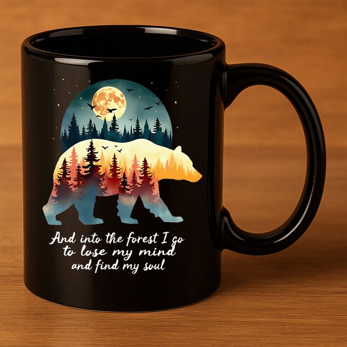 And Into The Forest I Go To Lose My Mind And Find My Soul 11oz C Handle Ceramic Mug