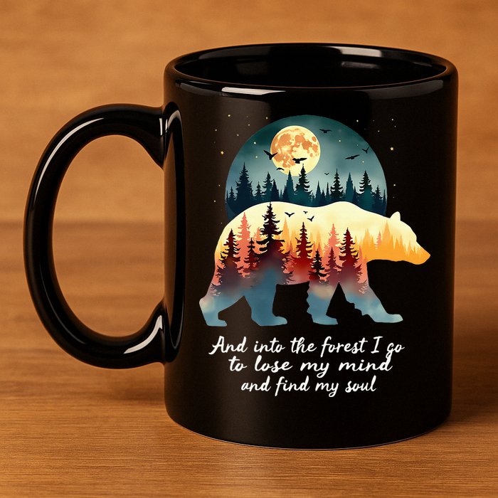 And Into The Forest I Go To Lose My Mind And Find My Soul 11oz C Handle Ceramic Mug