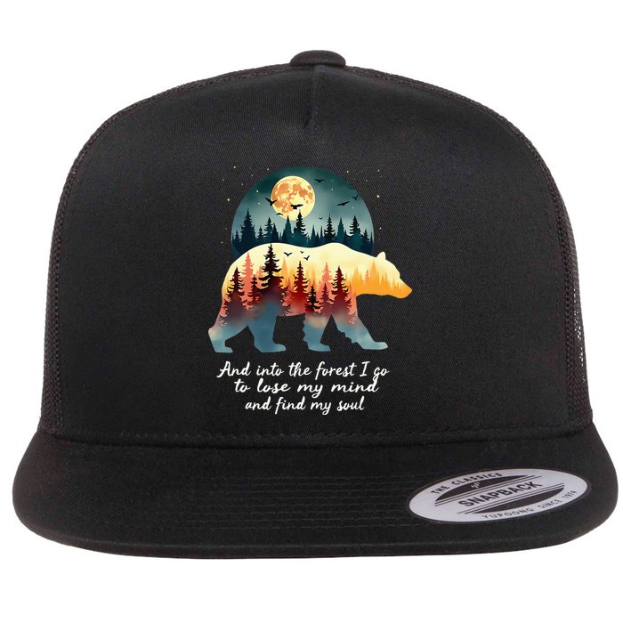 And Into The Forest I Go To Lose My Mind And Find My Soul Flatbill Hat