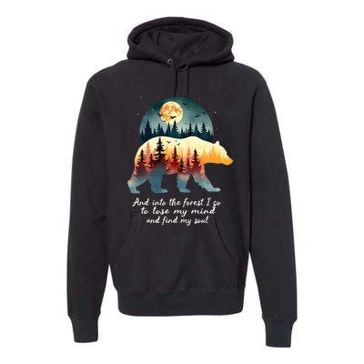 And Into The Forest I Go To Lose My Mind And Find My Soul Premium Hoodie