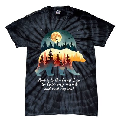 And Into The Forest I Go To Lose My Mind And Find My Soul Tie-Dye T-Shirt