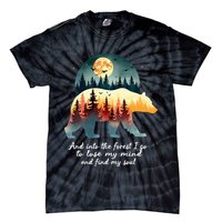 And Into The Forest I Go To Lose My Mind And Find My Soul Tie-Dye T-Shirt